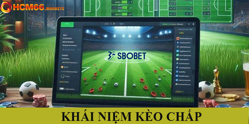 Kèo chấp và những điều anh em tân thủ cần biết