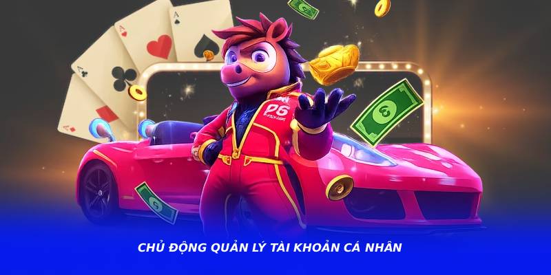Chủ động quản lý tài khoản cá nhân